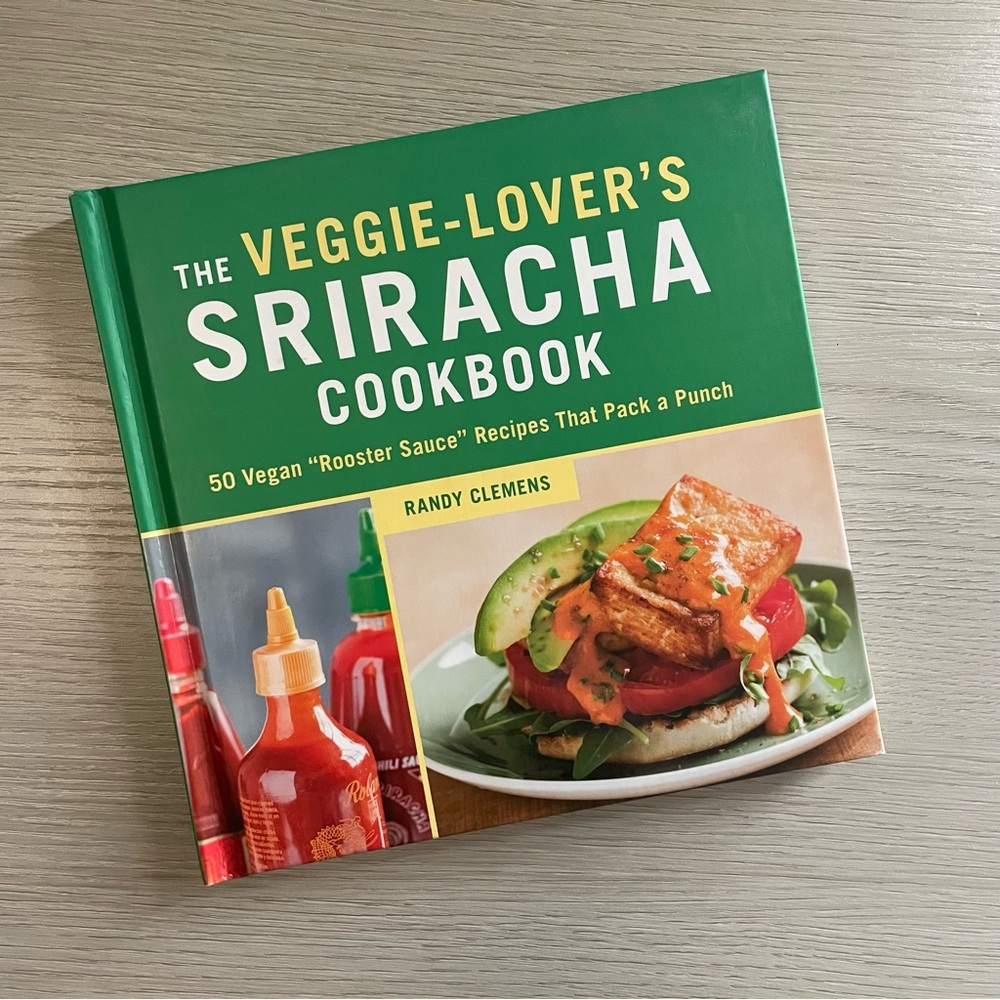 Veggie-Lover's Sriracha Cookbook: 50 Vegan "Rooster Sauce" Recipes Hardcover